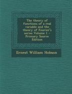 The Theory of Functions of a Real Variable and the Theory of Fourier's Series Volume 1 - Primary Source Edition di Ernest William Hobson edito da Nabu Press