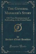 The General Manager's Story di Herbert Elliott Hamblen edito da Forgotten Books
