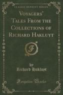 Voyagers' Tales From The Collections Of Richard Hakluyt (classic Reprint) di Richard Hakluyt edito da Forgotten Books