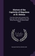 History Of The Captivity Of Napoleon At St. Helena di William Forsyth, Hudson Lowe edito da Palala Press