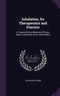 Inhalation, Its Therapeutics And Practice di Jacob Solis Cohen edito da Palala Press
