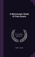 A Microscopic Study Of Vein Quartz di Sidney F Adams edito da Palala Press