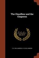 The Chauffeur and the Chaperon di C. N. Williamson, A. M. Williamson edito da PINNACLE