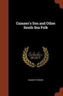 Cumner's Son and Other South Sea Folk di Gilbert Parker edito da PINNACLE