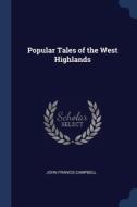 Popular Tales Of The West Highlands di JOHN FRANC CAMPBELL edito da Lightning Source Uk Ltd