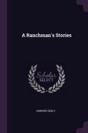A Ranchman's Stories di Howard Seely edito da CHIZINE PUBN