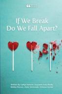 If We Break Do We Fall Apart? di Caitlyn Ketover, Gwyneth Freis-Pirnik, Nishka Pierson edito da Lulu.com