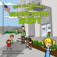 Out and about at the United States Mint di Nancy Garhan Attebury edito da Picture Window Books