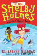 The Great Shelby Holmes and the Coldest Case di Elizabeth Eulberg edito da Bloomsbury Publishing PLC