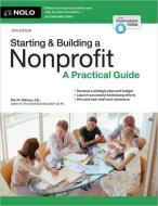 Starting & Building a Nonprofit: A Practical Guide di Peri Pakroo edito da NOLO PR