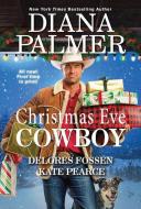 Christmas Eve Cowboy di Diana Palmer, Delores Fossen, Kate Pearce edito da ZEBRA BOOKS