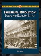 The Industrial Revolution: Social and Economic Effects di Don Nardo edito da Lucent Books