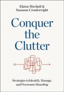 Conquer the Clutter: Strategies to Identify, Manage, and Overcome Hoarding di Elaine Birchall, Suzanne Cronkwright edito da JOHNS HOPKINS UNIV PR