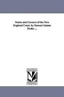Nooks and Corners of the New England Coast. by Samuel Adams Drake ... di Samuel Adams Drake edito da UNIV OF MICHIGAN PR