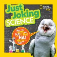 Just Joking Science di National Geographic edito da NATL GEOGRAPHIC SOC
