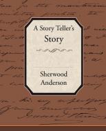 A Story Tellers Story di Sherwood Anderson edito da Book Jungle