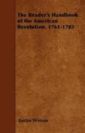 The Reader's Handbook of the American Revolution. 1761-1783 di Justin Winsor edito da READ BOOKS