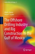 The Offshore Drilling Industry and Rig Construction in the Gulf of Mexico di Mark J Kaiser, Brian F Snyder edito da Springer-Verlag GmbH