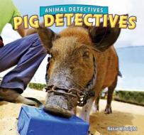 Pig Detectives di Rosie Albright edito da POWERKIDS PR