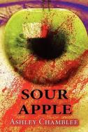 Sour Apple di Ashley Chamblee edito da America Star Books