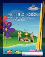 Picture Book Writing and Creation - Student Workbook: A Companion to Picture Book Writing and Creation di Kerrian Neu edito da Createspace