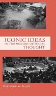 Iconic Ideas in the History of Social Thought di Wsevolod W. Isajiw edito da FriesenPress
