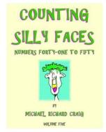 Counting Silly Faces: Numbers Forty-One to Fifty di Michael Richard Craig edito da Createspace