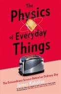The Physics of Everyday Things di James Kakalios edito da Little, Brown Book Group