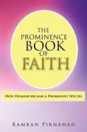 The Prominence Book of Faith di Kamran Pirnahad edito da iUniverse