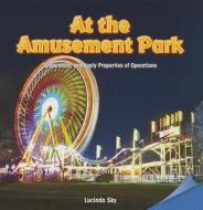 At the Amusement Park: Understand and Apply Properties of Operations di Lucinda Sky edito da Rosen Classroom