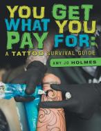 You Get What You Pay For di Amy Jo Holmes edito da Lulu Publishing Services