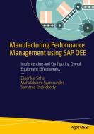 Manufacturing Performance Management using SAP OEE di Dipankar Saha, Mahalakshmi Syamsunder, Sumanta Chakraborty edito da APRESS L.P.