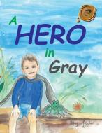 A Hero in Gray di Cherie L Braham edito da Trafford Publishing