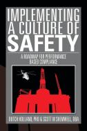 Implementing a Culture of Safety di Dutch Holland, Dba Scott Shemwell edito da Xlibris