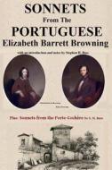 Sonnets from the Portuguese by Elizabeth Barrett Browning: Plus Sonnets from the Porte-Cochere by S. H. Bass di Elizabeth Barrett Browning edito da Createspace