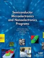 Semiconductor Microelectronics and Nanoelectronics Programs di U. S. Department of Commerce edito da Createspace