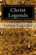 Christ Legends di Selma Lagerlof edito da Createspace