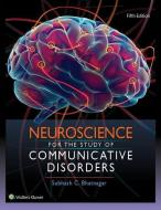 Neuroscience for the Study of Communicative Disorders di Subhash C. Bhatnagar edito da Lippincott Williams&Wilki