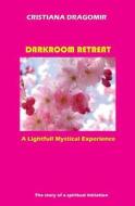 Darkroom Retreat: A Lightfull Mystical Experience: - di Cristiana Dragomir edito da Createspace