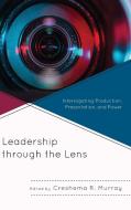 Leadership Through the Lens edito da Lexington Books