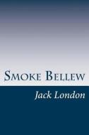Smoke Bellew di Jack London edito da Createspace