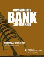 Community Bank Supervision Comptroller's Handbook di Office of the Comptroller of Currency edito da Createspace