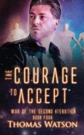 The Courage to Accept di Thomas Watson edito da Createspace