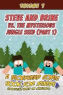 Steve and Brine vs. the Mysterious Jungle Seed (Part 1): A Blockhead Comic Book for Miners (Unofficial/Based on Minecraft) di Jamison Donovan edito da Createspace