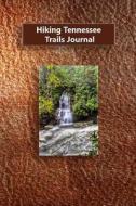 Hiking Tennessee Trails Journal di Tom Alyea edito da Createspace