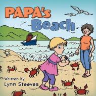 Papa's Beach di Lynn Steeves edito da FriesenPress