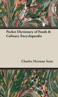 Pocket Dictionary of Foods & Culinary Encyclopaedia di Charles Herman Senn edito da Vintage Cookery Books