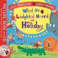 What The Ladybird Heard On Holiday di Julia Donaldson edito da Pan Macmillan