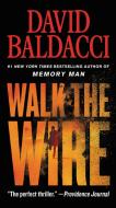 Walk the Wire di David Baldacci edito da GRAND CENTRAL PUBL