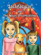 Jacktacular and the Magic Dreamcatcher di Colleen Marot Mrowka edito da MCP BOOKS